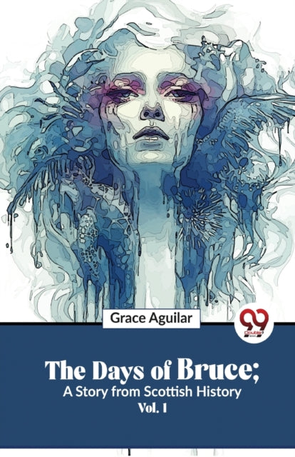 The Days Of Bruce   A Story From Scottis