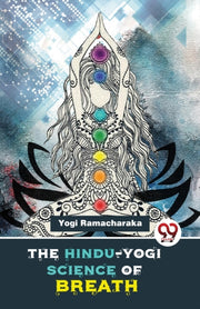 The Hindu-yogi Science Of Breath By Ramacharaka, Yogi