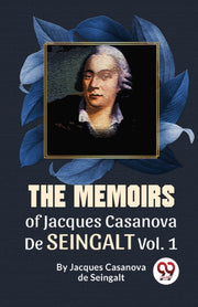 The Memoirs Of Jacques Casanova De Seing By Casanova, De Seingal