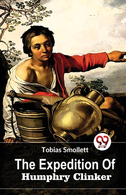 The Expedition Of Humphry Clinker By Smollett, Tobias