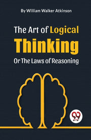The Art Of Logical Thinking Or The Laws