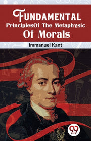 Fundamental Principles Of The Metaphysic