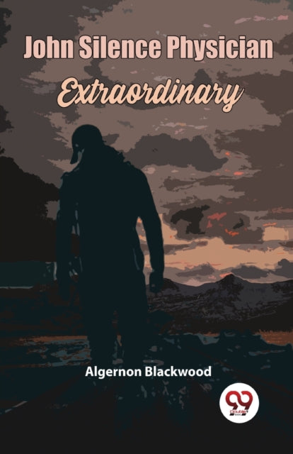 John Silence Physician Extraordinary By Blackwood, Algernon
