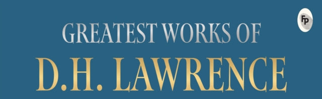 Greatest Works Of Dh Lawrence Sons & Lov