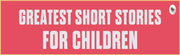 Greatest Short Stories For Children