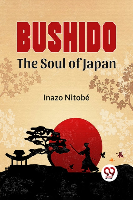 Bushido The Soul Of Japan By Nitobe, Inazo