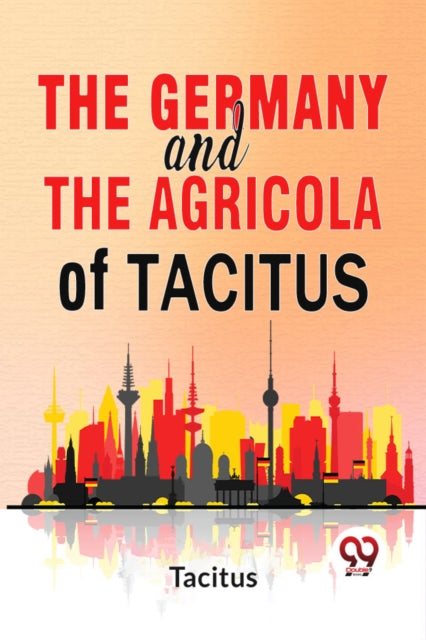 Germany & The Agricola Of Tacitus