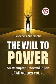 The Will To Power An Attempted Transvalu