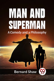 Man And Superman A Comedy And A Philosop
