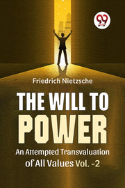 The Will To Power An Attempted Transvalu