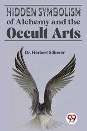 Hidden Symbolism Of Alchemy And The Occu By Silberer, Dr. Herber