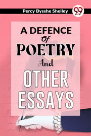A Defence Of Poetry And Other Essays By Bysshe, Shelley Perc