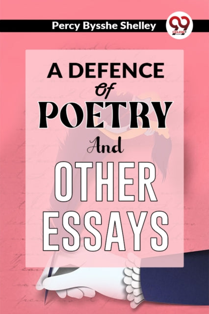 A Defence Of Poetry And Other Essays By Bysshe, Shelley Perc