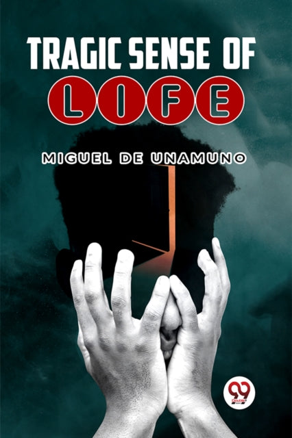 Tragic Sense Of Life By De Unamuno, Miguel