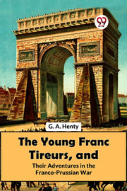 The Young Franc Tireurs, And Their Adven