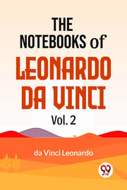 The Notebooks Of Leonardo Da Vinci Vol.2 By Da Vinci, Leonardo