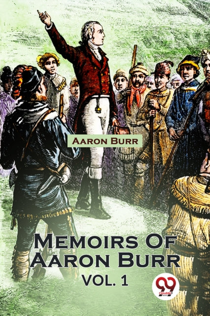 Memoirs Of Aaron Burr Vol1 By Burr, Aaron