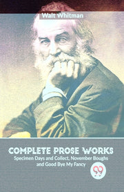 Complete Prose Works Specimen Days And C