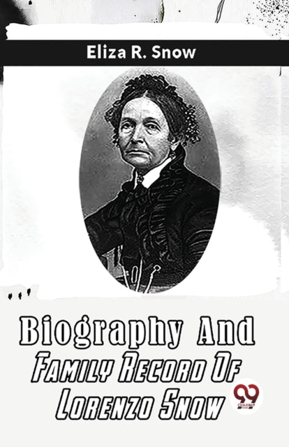 Biography And Family Record Of Lorenzo S By R., Snow Eliza