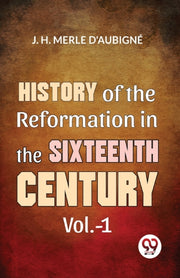 History Of The Reformation In The Sixtee By Merle, D'aubign  D.