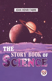 The Story-book Of Science By Fabre, Jean-henri