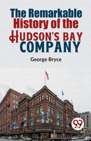 The Remarkable History Of The Hudson's B By Bryce, George