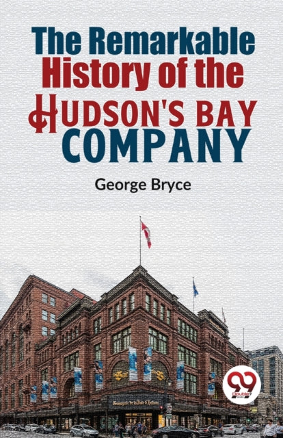 The Remarkable History Of The Hudson's B By Bryce, George