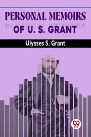Personal Memoirs Of U S Grant