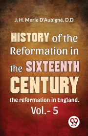 History Of The Reformation In The Sixtee By Merle, D'aubign  D.