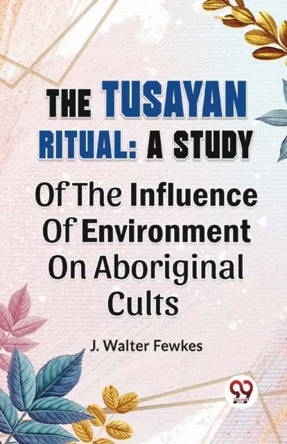 The Tusayan Ritual: A Study Of The Influ