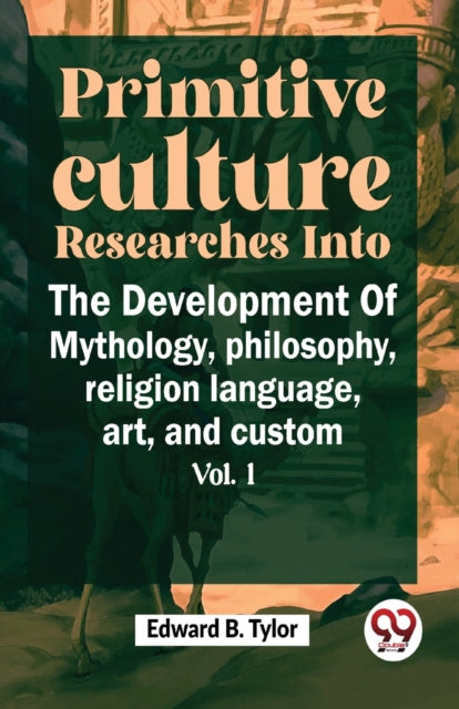 Primitive Culture Researches Into The De