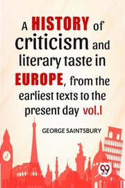History Of Criticism & Literary Taste In By Saintsbury, George