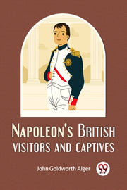 Napoleons British Visitors & Captives