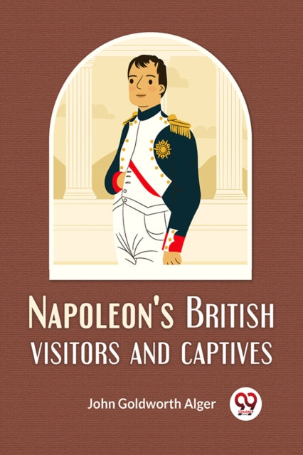 Napoleons British Visitors & Captives