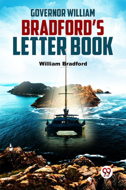 Governor William Bradfords Letter Book