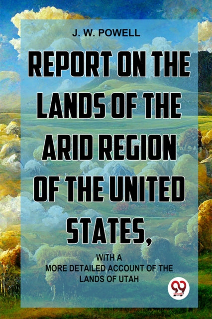 Report On The Lands Of The Arid Region O