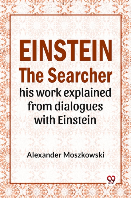 Einstein The Searcher His Work Explained