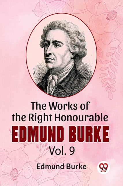 Works Of The Right Honourable Edmund Bur By Burke,  Edmund