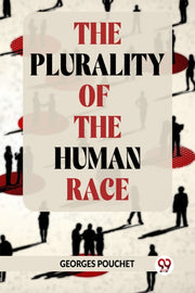 Plurality Of The Human Race By Pouchet, Georges