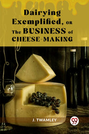 Dairying Exemplifiedor The Business Of C By Twamley, J.