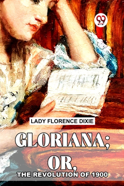 Gloriana Or The Revolution Of 1900 By Dixie, Lady Florence