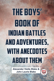 Boys Book Of Indian Battles & Adventures By Blake, Alexander Vie