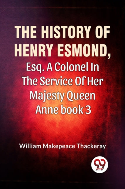 History Of Henry Esmond Esq A Colonel In