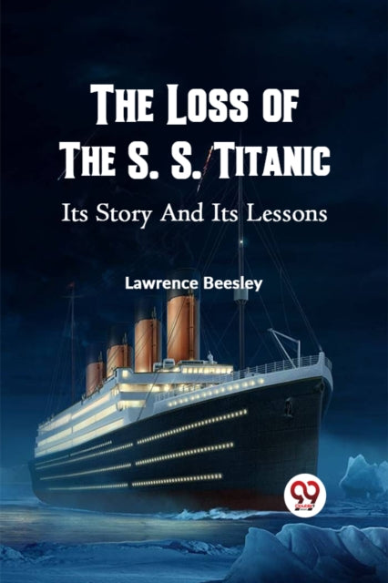 The Loss Of The S. S. Titanic Its Story