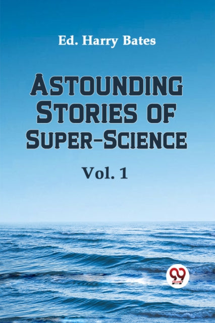 Astounding Stories Of Super-science Vol. By Harry Bates Ed.