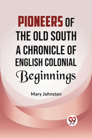 Pioneers Of The Old South A Chronicle Of By Johnston, Mary