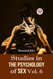 Studies In The Psychology Of Sex Vol. 6 By Ellis, Havelock