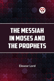 The Messiah In Moses And The Prophets
