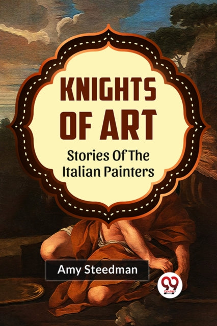 Knights Of Art Stories Of The Italian Pa