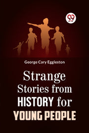 Strange Stories From History For Young P